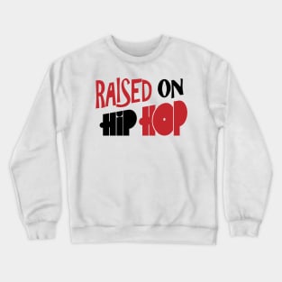 Hip Hop Raised Crewneck Sweatshirt